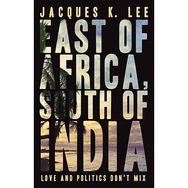 East of Africa, South of India, Jacques K. Lee