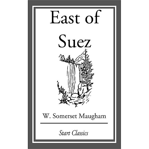 East of Suez, W. Somerset Maugham