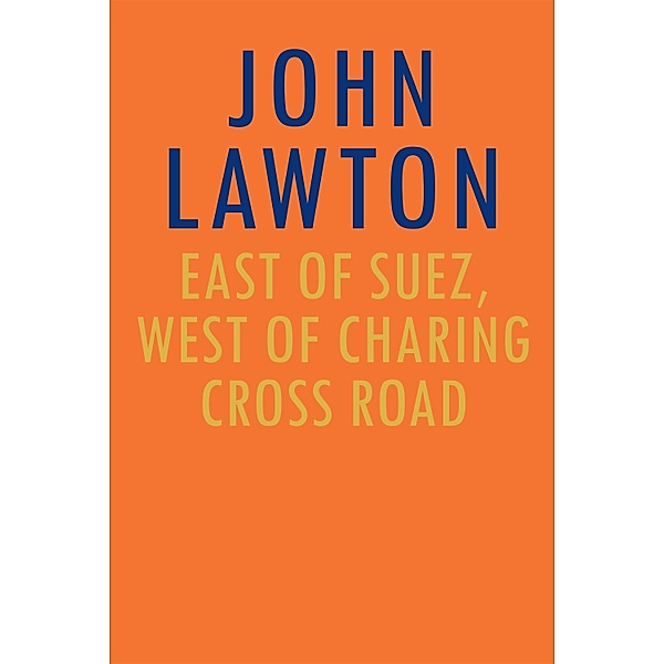 East of Suez, West of Charing Cross Road, John Lawton