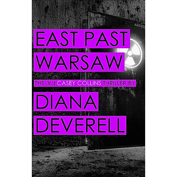 East Past Warsaw (Casey Collins International Thrillers, #3) / Casey Collins International Thrillers, Diana Deverell