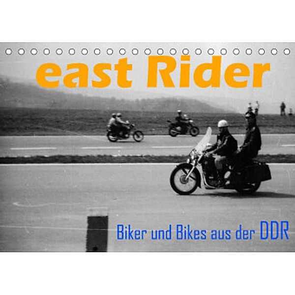 east Rider - Biker und Bikes aus der DDR (Tischkalender 2022 DIN A5 quer), Dirk Ehrentraut