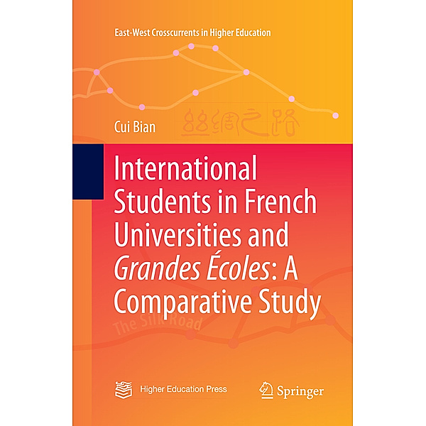 East-West Crosscurrents in Higher Education / International Students in French Universities and Grandes Écoles: A Comparative Study, Cui Bian