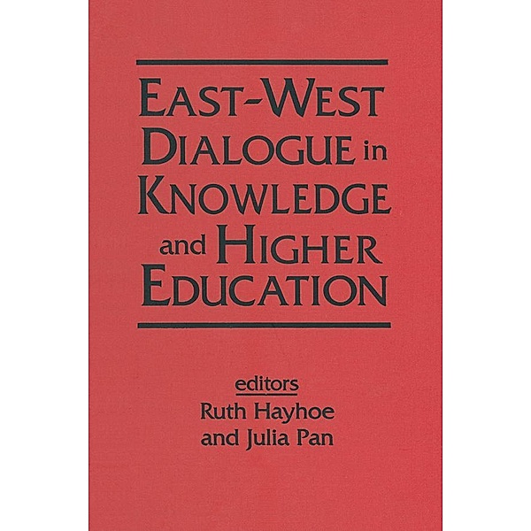 East-West Dialogue in Knowledge and Higher Education, Ruth Hayhoe, Julia Pan