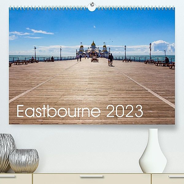 Eastbourne 2023 (Premium, hochwertiger DIN A2 Wandkalender 2023, Kunstdruck in Hochglanz), Stefanie Perner