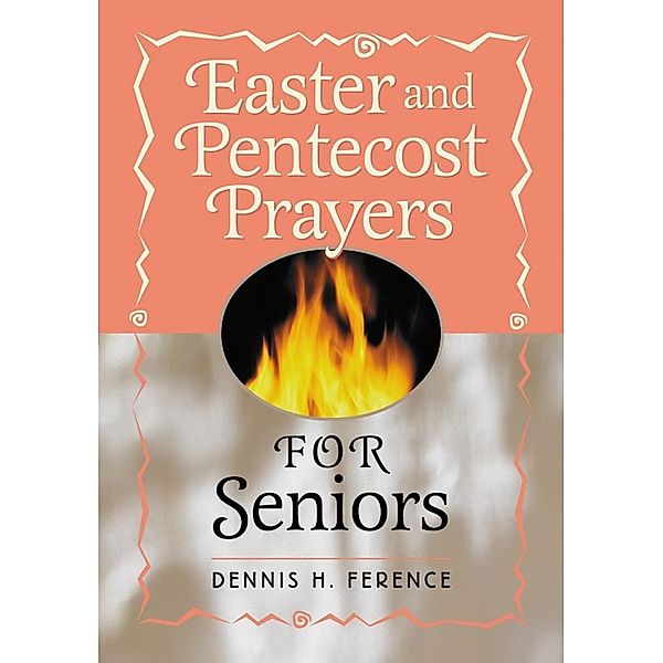 Easter and Pentecost Prayers for Seniors / Liguori, Ference Dennis H.