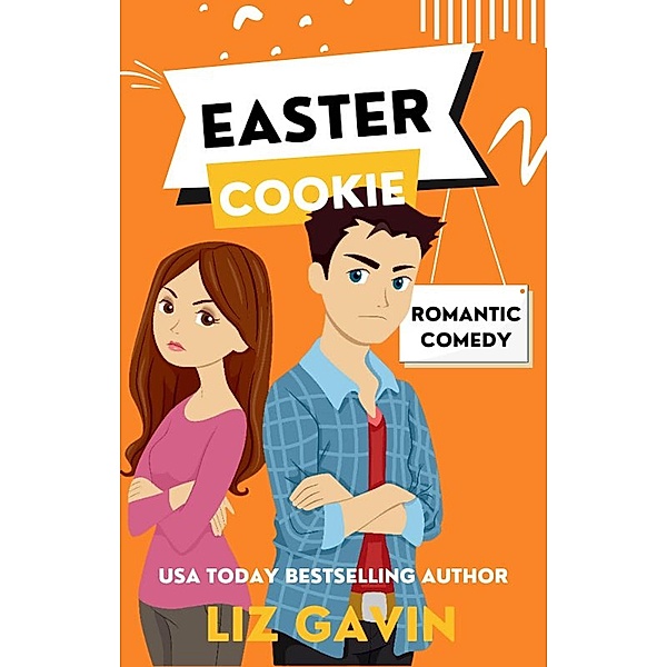 Easter Cookie: A Frenemies to Lovers Romantic Comedy (A Year In Love, #1) / A Year In Love, Liz Gavin
