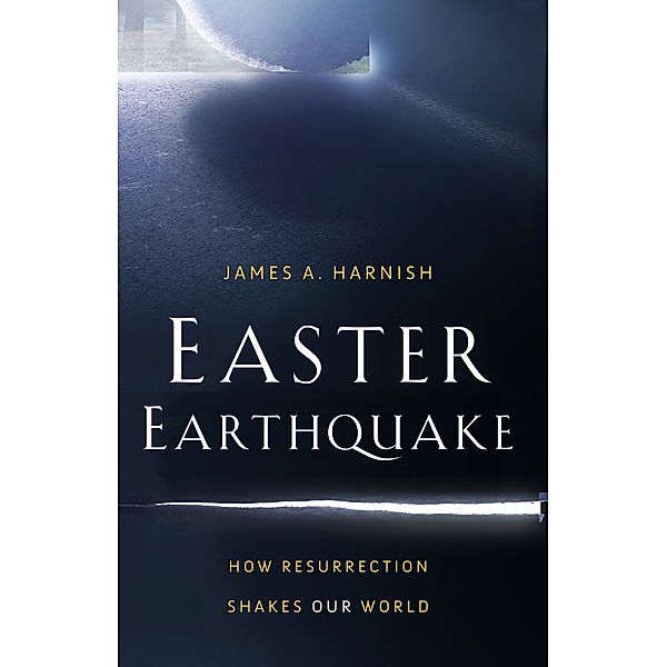 Easter Earthquake, James A. Harnish