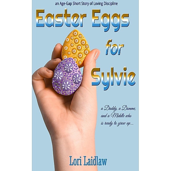 Easter Eggs For Sylvie, Lori Laidlaw
