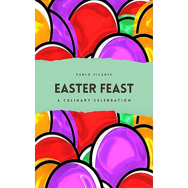 Easter Feast: A Culinary Celebration, Pablo Picante
