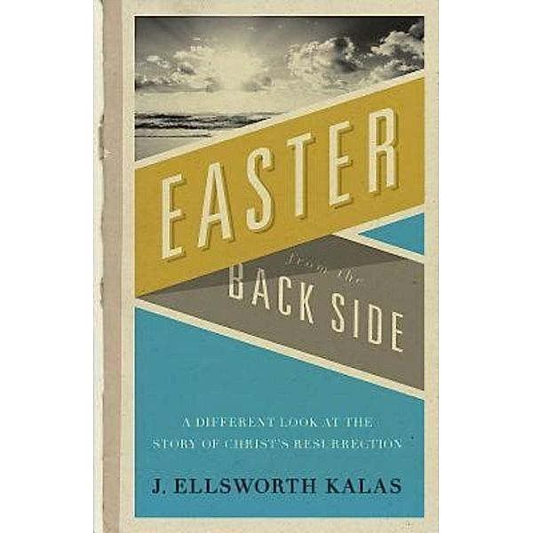 Easter from the Back Side, J. Ellsworth Kalas