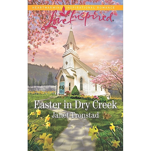 Easter In Dry Creek (Mills & Boon Love Inspired) (Dry Creek, Book 17), Janet Tronstad