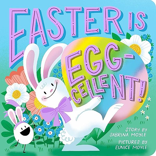 Easter Is Egg-cellent! (A Hello!Lucky Book) / A Hello!Lucky Book, Hello!Lucky, Sabrina Moyle, Eunice Moyle