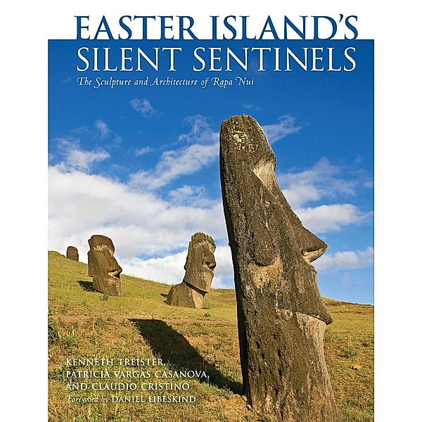 Easter Island's Silent Sentinels, Kenneth Treister, Patricia Vargas Casanova, Claudio Cristino