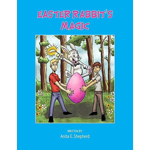 Easter Rabbit's Magic, Anita E. Shepherd