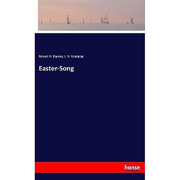 Easter-Song, Robert H. Baynes, J. H. Gratacap