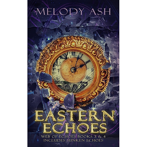 Eastern Echoes (Includes Book 3, Sunken Echoes) / Web of Echoes, Melody Ash