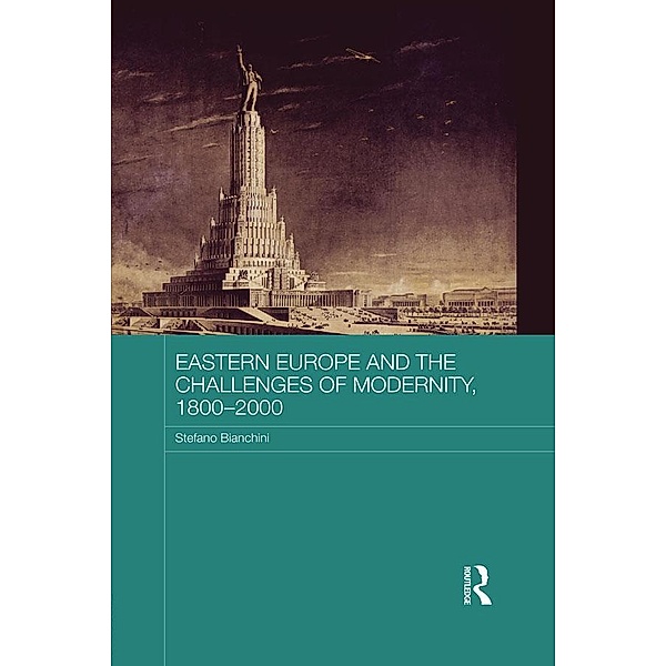 Eastern Europe and the Challenges of Modernity, 1800-2000, Stefano Bianchini