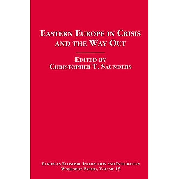 Eastern Europe in Crisis and the Way Out / European Economic Interaction and Integration Workshop Papers