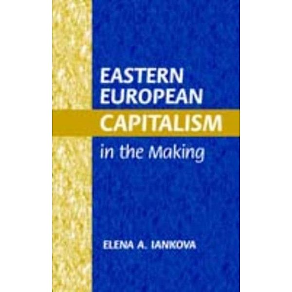 Eastern European Capitalism in the Making, Elena A. Iankova