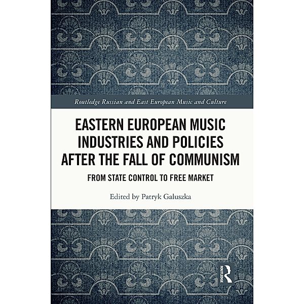 Eastern European Music Industries and Policies after the Fall of Communism