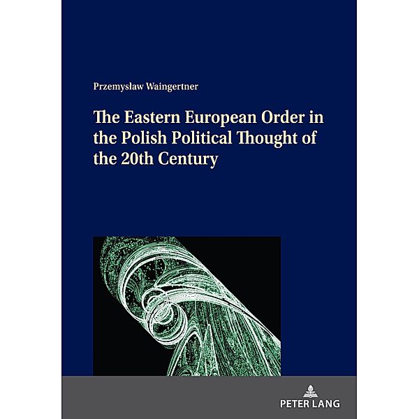 Eastern European Order in the Polish Political Thought of the 20th Century