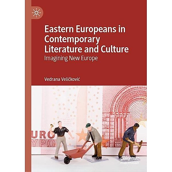 Eastern Europeans in Contemporary Literature and Culture, Vedrana Velickovic