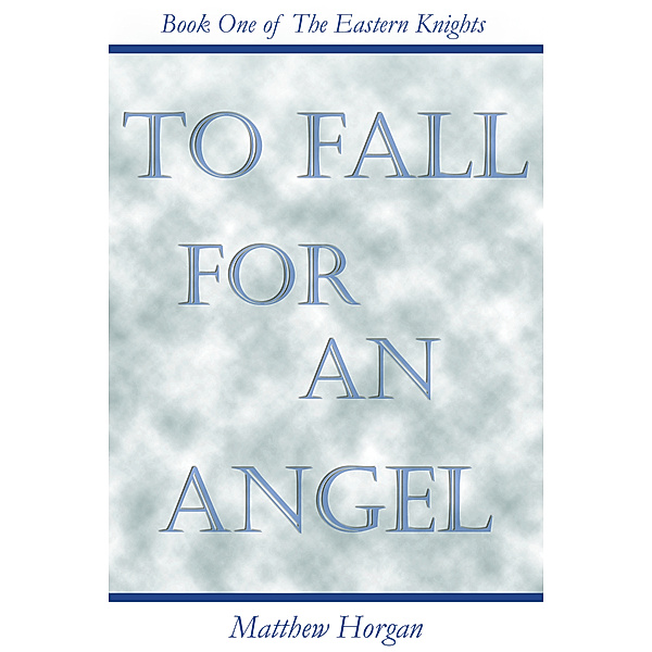 Eastern Knights: To Fall for an Angel, Matthew Horgan