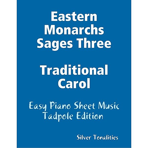 Eastern Monarchs Sages Three Traditional Carol - Easy Piano Sheet Music Tadpole Edition, Silver Tonalities