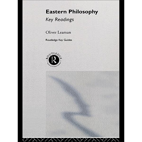 Eastern Philosophy: Key Readings, Oliver Leaman