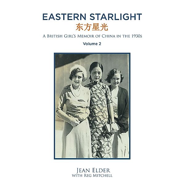 Eastern Starlight ~ A British Girl's Memoir of China in the 1930s, Jean Elder with Reg Mitchell