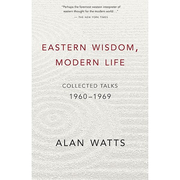 Eastern Wisdom, Modern Life, Alan Watts