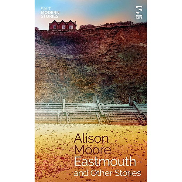 Eastmouth and Other Stories, Alison Moore