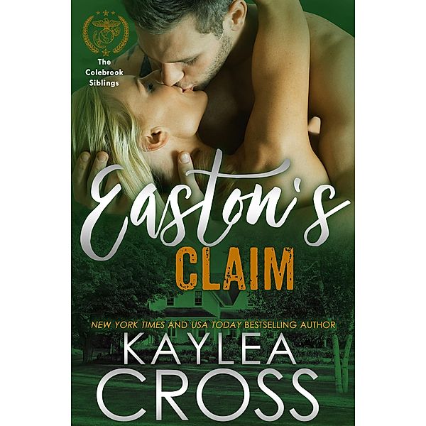 Easton's Claim (Colebrook Siblings Trilogy, #3) / Colebrook Siblings Trilogy, Kaylea Cross