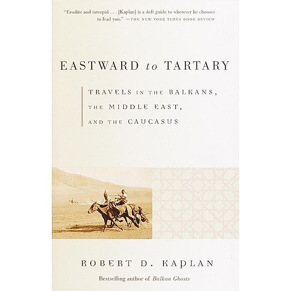 Eastward to Tartary / Vintage Departures, Robert D. Kaplan