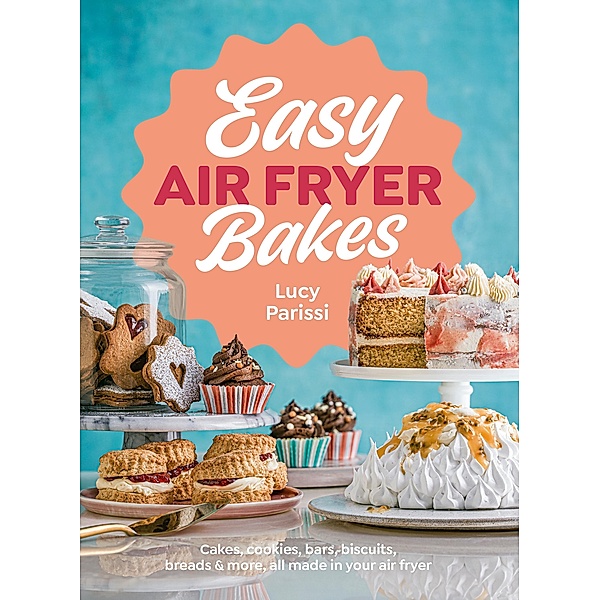 Easy Air Fryer Bakes, Lucy Parissi