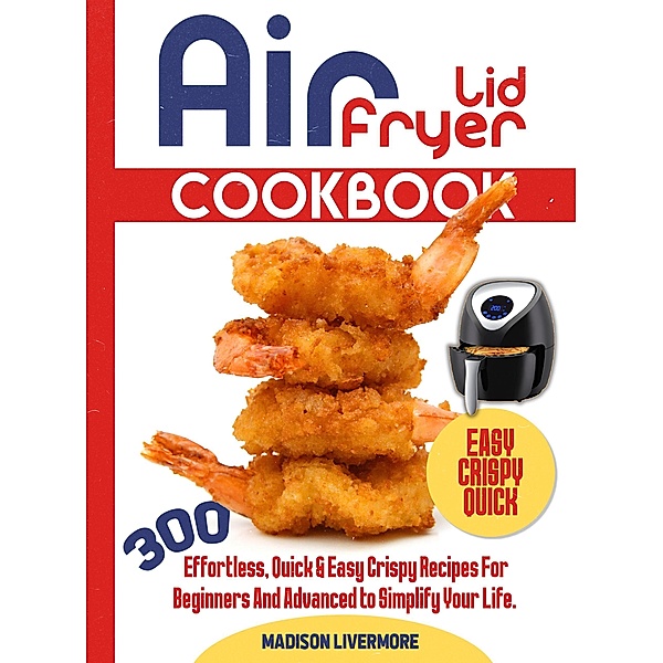Easy Air Fryer Lid Cookbook, Madison Livermore