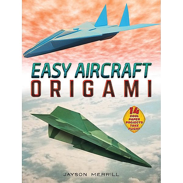 Easy Aircraft Origami / Dover Crafts: Origami & Papercrafts, Jayson Merrill