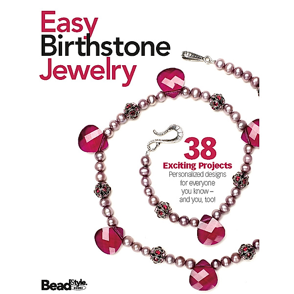 Easy Birthstone Jewelry, Editors of Bead&Button Magazine