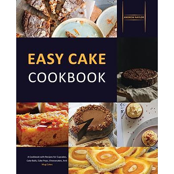 Easy Cake Cookbook / Andrew Naylor, Andrew Naylor