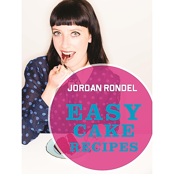 Easy Cake Recipes, Jordan Rondel