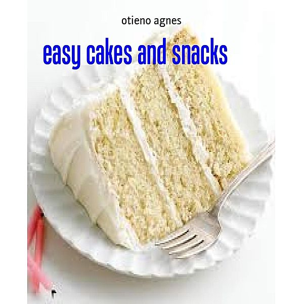 easy cakes and snacks, Otieno Agnes