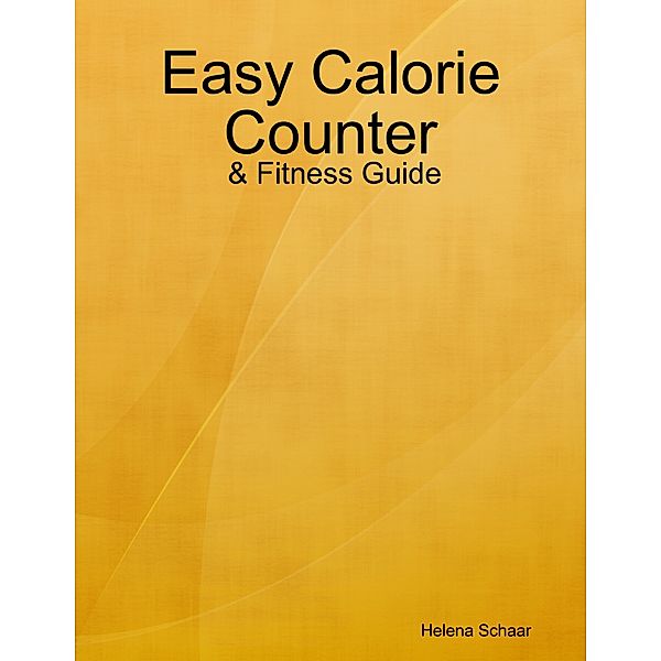 Easy Calorie Counter & Fitness Guide, Helena Schaar