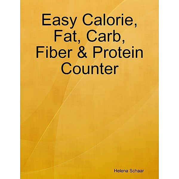 Easy Calorie, Fat, Carb, Fiber & Protein Counter, Helena Schaar