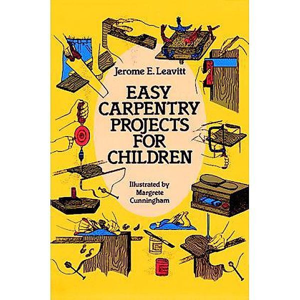 Easy Carpentry Projects for Children / Dover Children's Activity Books, Jerome E. Leavitt