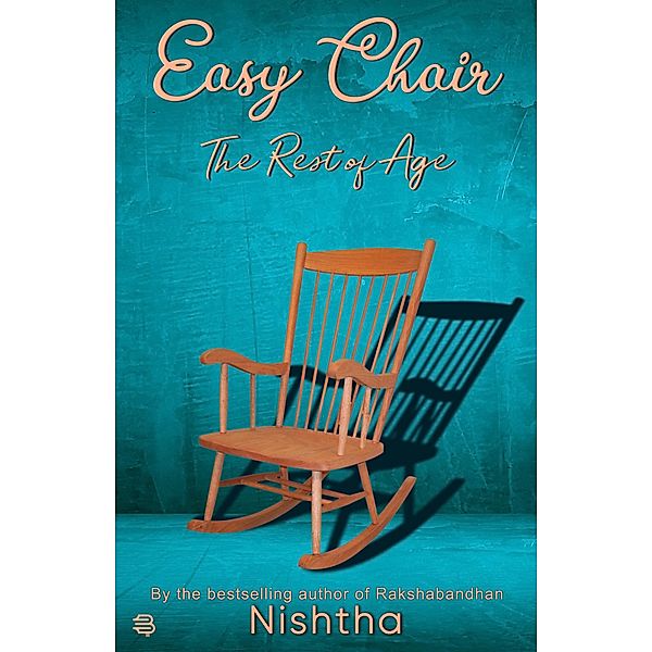 Easy Chair : The Rest Of Age (1, #1) / 1, Nishtha Shrivastava