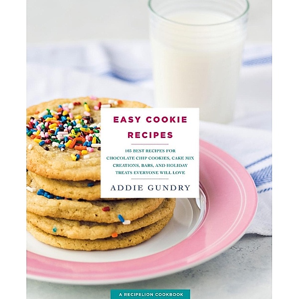 Easy Cookie Recipes / RecipeLion, Addie Gundry