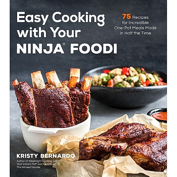 Easy Cooking with Your Ninja® Foodi, Kristy Bernardo