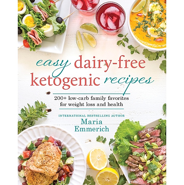 Easy Dairy-Free Ketogenic Recipes, Maria Emmerich
