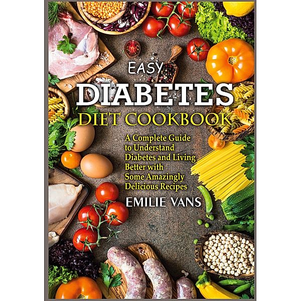 Easy Diabetes Diet Cookbook, Emilie Vans