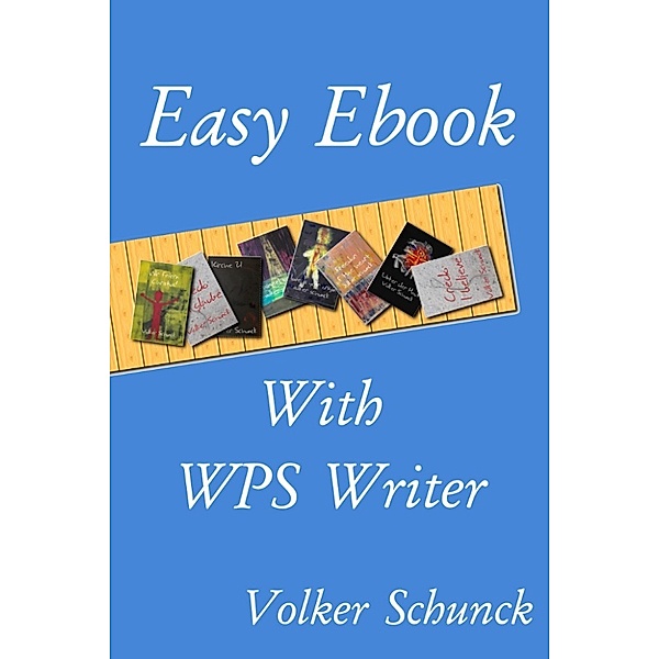 Easy Ebook With WPS Writer, Volker Schunck